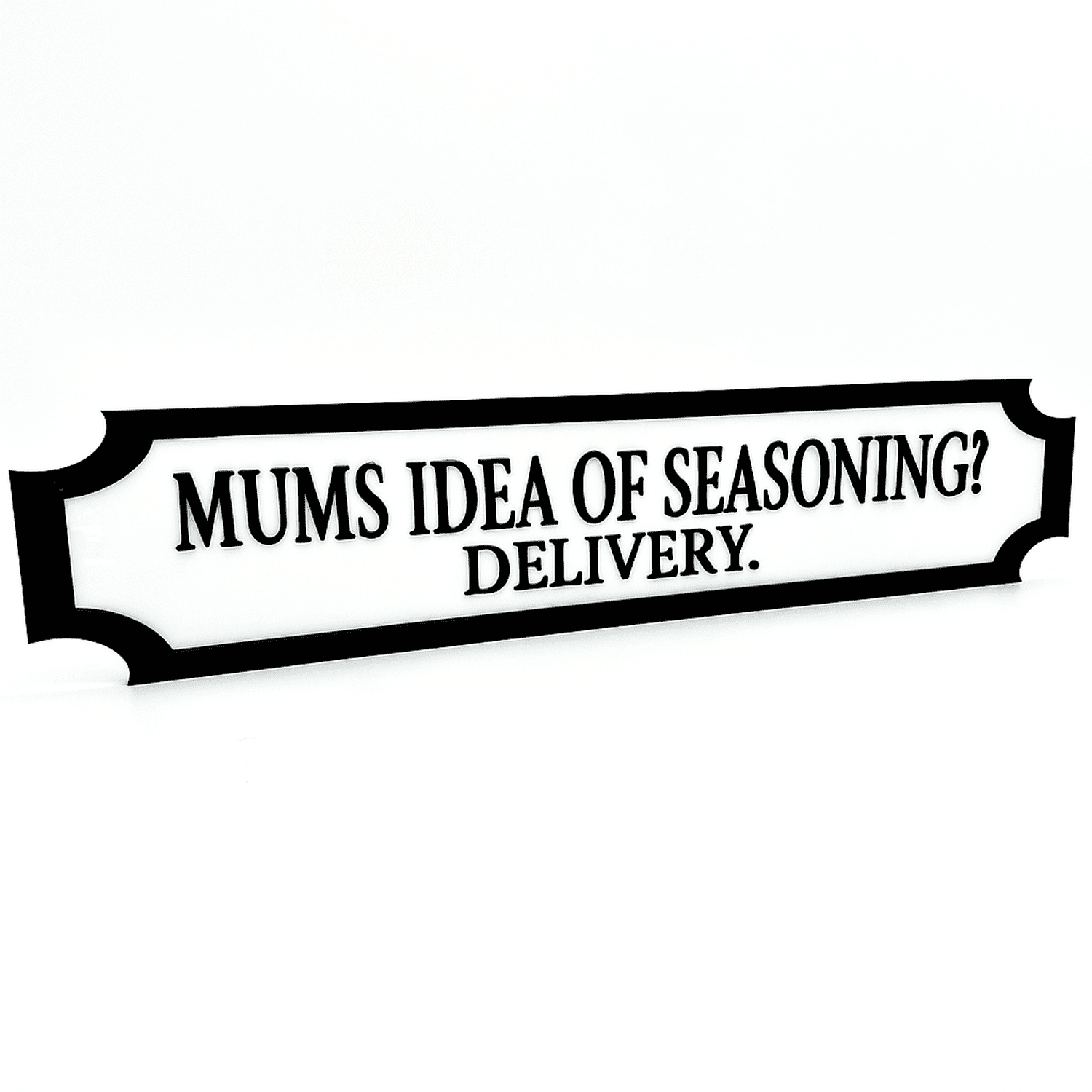 Mums Idea of Seasoning? Delivery. – Custom 3D Acrylic Street Sign | Personalised Kitchen & Home Decor The Crafty Bonobo 1