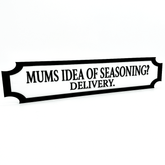 Mums Idea of Seasoning? Delivery. – Custom 3D Acrylic Street Sign | Personalised Kitchen & Home Decor The Crafty Bonobo 1