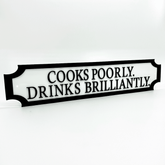 Cooks Poorly. Drinks Brilliantly. – Custom 3D Acrylic Street Sign | Personalised Kitchen & Home Bar Decor The Crafty Bonobo 1