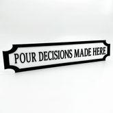 Pour Decisions Made Here – Custom 3D Acrylic Street Sign | Personalised Bar & Home Decor The Crafty Bonobo 1