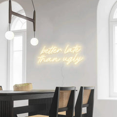 Better Late Than Ugly Neon Sign The Crafty Bonobo Neon Sign 3