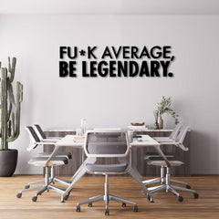 Fu*k Average, Be Legendary 3D Acrylic Wall Sign The Crafty Bonobo Wall sign 1