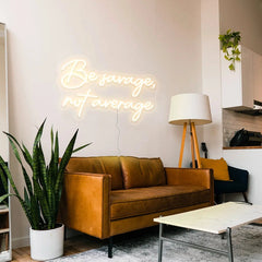 Be Savage, Not Average Neon Sign