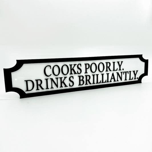 Cooks Poorly. Drinks Brilliantly. – Custom 3D Acrylic Street Sign | Personalised Kitchen & Home Bar Decor The Crafty Bonobo 1