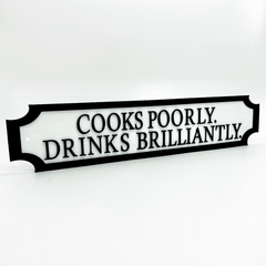 Cooks Poorly. Drinks Brilliantly. – Custom 3D Acrylic Street Sign | Personalised Kitchen & Home Bar Decor The Crafty Bonobo 1