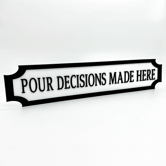 Pour Decisions Made Here – Custom 3D Acrylic Street Sign | Personalised Bar & Home Decor The Crafty Bonobo 1