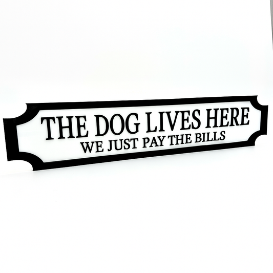 The Dog Lives Here – We Just Pay the Bills – Custom 3D Acrylic Street Sign | Personalised Pet Home Decor