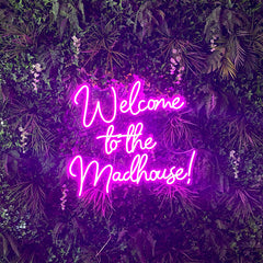 Welcome To The Madhouse Neon Sign