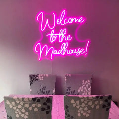 Welcome To The Madhouse Neon Sign