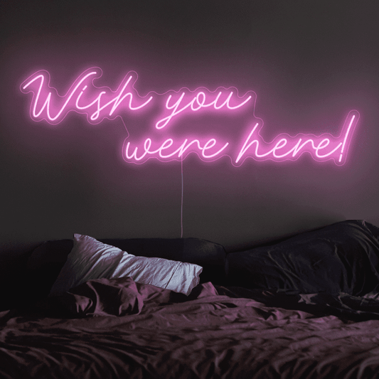 Wish You Were Here Neon Sign The Crafty Bonobo Neon Sign 1