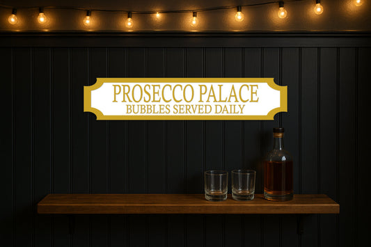 PROSECCO PALACE · BUBBLES SERVED DAILY — personalised 3D street sign, shown in place