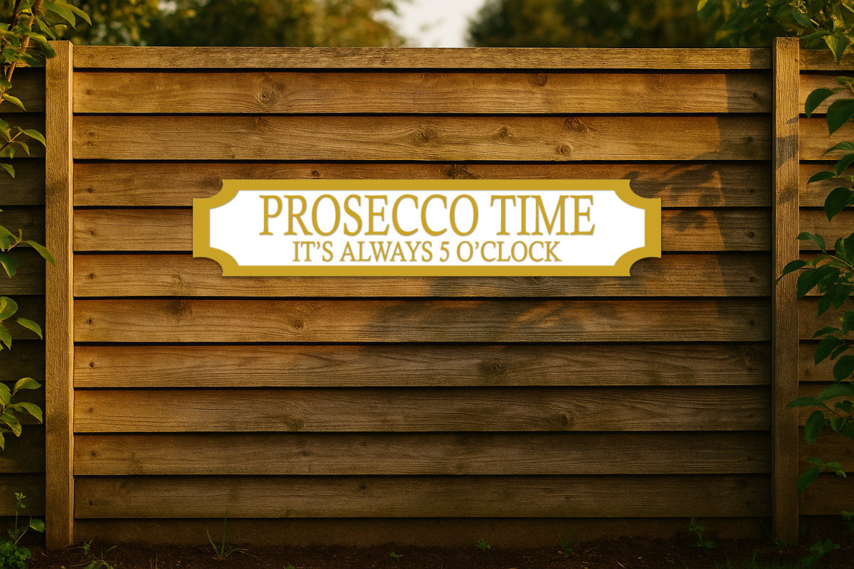 PROSECCO TIME · IT'S ALWAYS 5 O'CLOCK — personalised 3D street sign, shown in place