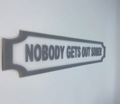 Nobody Gets Out Sober Street Sign – Custom Weatherproof House, Bar & Man Cave Plaque The Crafty Bonobo Street Sign 3