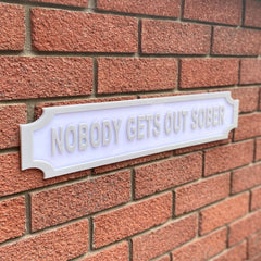 Nobody Gets Out Sober Street Sign – Custom Weatherproof House, Bar & Man Cave Plaque The Crafty Bonobo Street Sign 1