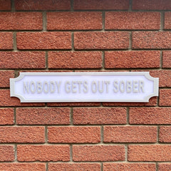 Nobody Gets Out Sober Street Sign – Custom Weatherproof House, Bar & Man Cave Plaque The Crafty Bonobo Street Sign 2